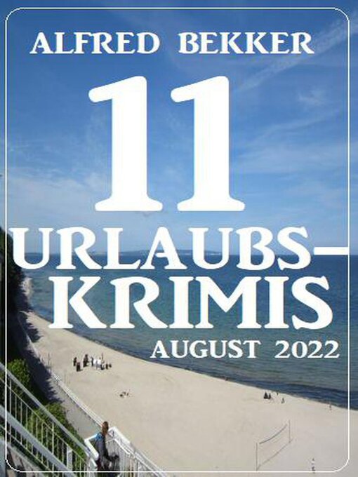Title details for 11 Urlaubskrimis August 2022 by Alfred Bekker - Available